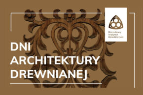 24.08: Dni Architektury Drewnianej w parkach etnograficznych w Toruniu, Kaszczorku i Wielkiej Nieszawce