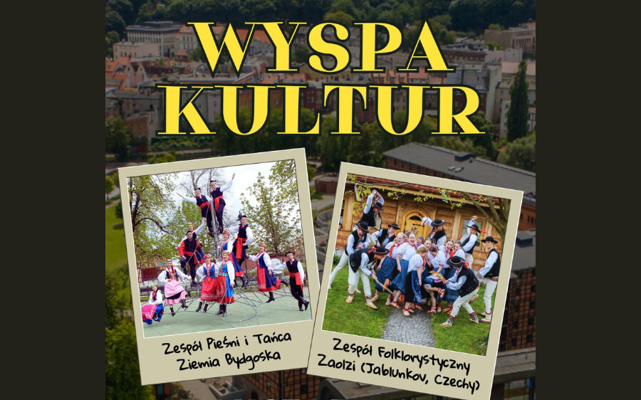 Wyspa kultur: Ziemia Bydgoska – Zaolzi. Koncert i polsko-czeska potańcówka ludowa