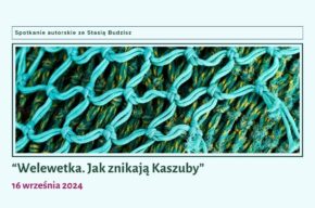 “Welewetka. Jak znikają Kaszuby” – spotkanie autorskie ze Stasią Budzisz