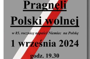 Program słowno- muzyczny “Pragnęli Polski wolnej” w 85. rocznicę napaści Niemiec na Polskę