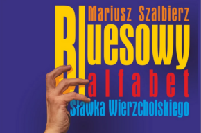 „Bluesowy alfabet Sławka Wierzcholskiego” | spotkanie autorskie i premiera książki