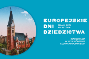 Inauguracja Europejskich Dni Dziedzictwa w Województwie Kujawsko-Pomorskim