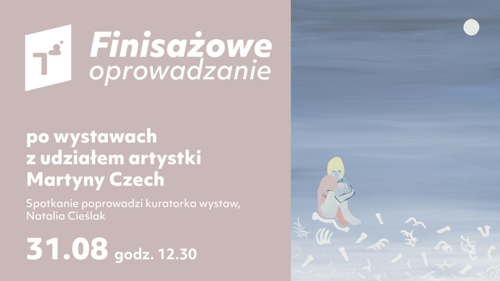 Finisażowe oprowadzanie po wystawach z udziałem artystki Martyny Czech