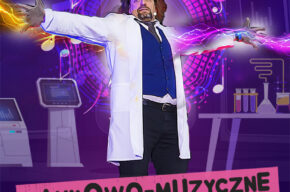 Naukowo-Muzyczne Show dla dzieci - "Szaleni Naukowcy"