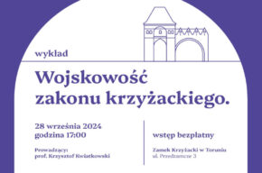 Zamek pełen historii – „Wojskowość zakonu krzyżackiego”