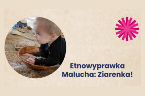 Etnowyprawka Malucha: Ziarenka!