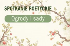 Toruński Klub Poetów: Ogrody i sady – spotkanie
