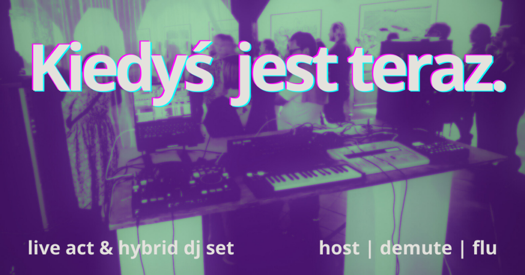 Kiedyś jest Teraz. Live act & hybrid dj set