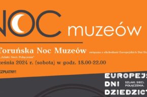Europejskie Dni Dziedzictwa oraz III Noc Muzeów  w Muzeum Okręgowym w Toruniu