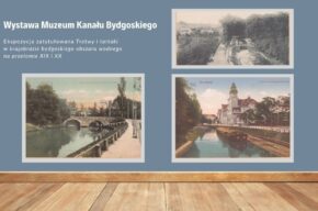 Wystawa Muzeum Kanału Bydgoskiego!