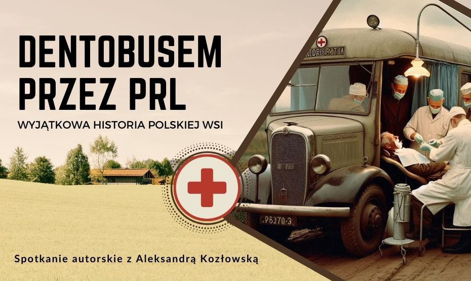 Spotkanie autorskie z Aleksandrą Kozłowską, autorką książki „Ambulans jedzie na wieś. Śladami wędrownych wyrwizębów