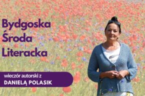 Powakacyjna Bydgoska Środa Literacka – Spotkanie z Danielą Polasik!