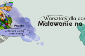 Malowanie na szkle – warsztaty dla dorosłych w Suchej!