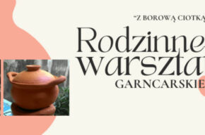 Rodzinne warsztaty garncarskie!