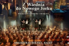 Wielka Gala Operetki i Musicalu „Z Wiednia do Nowego Jorku”