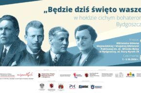 "Będzie dziś święto wasze" - w hołdzie cichym bohaterom Bydgoszczy