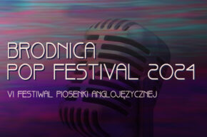 BRODNICA POP FESTIVAL 2024 - VI Ogólnopolski Festiwal Piosenki Anglojęzycznej