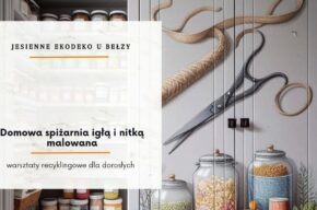 Domowa spiżarnia igłą i nitką malowana – warsztaty recyklingowe dla dorosłych