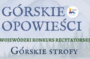 Górskie opowieści: Wojewódzki Konkurs Recytatorski „Górskie Strofy”