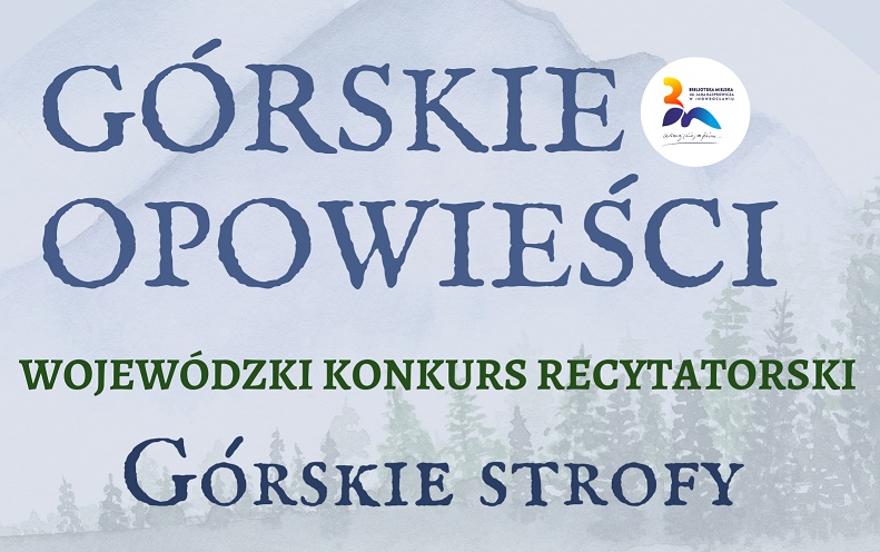 Górskie opowieści: Wojewódzki Konkurs Recytatorski „Górskie Strofy”