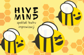 Hive Mind | Spektakl impro | Kolektyw TERAZ
