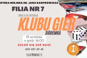 Klub Gier „Siódemka” Filii nr 7 zaprasza…
