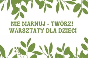 Nie marnuj –Twórz! – warsztaty dla dzieci