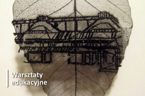 Warsztaty przy wystawie Projekt Bydgoszcz i inne historie. Wystawa prac Hanny Oinonen