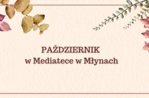 Październik 2024 w Mediatece w Młynach