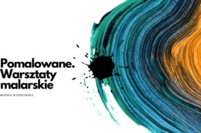 Pomalowane – warsztaty malarskie