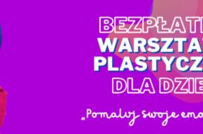 Pomaluj swoje emocje – warsztaty plastyczne dla dzieci