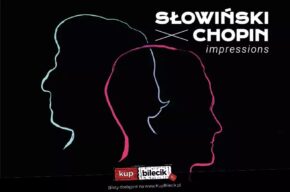 Słowiński X Chopin – Impressions (impresaryjne)
