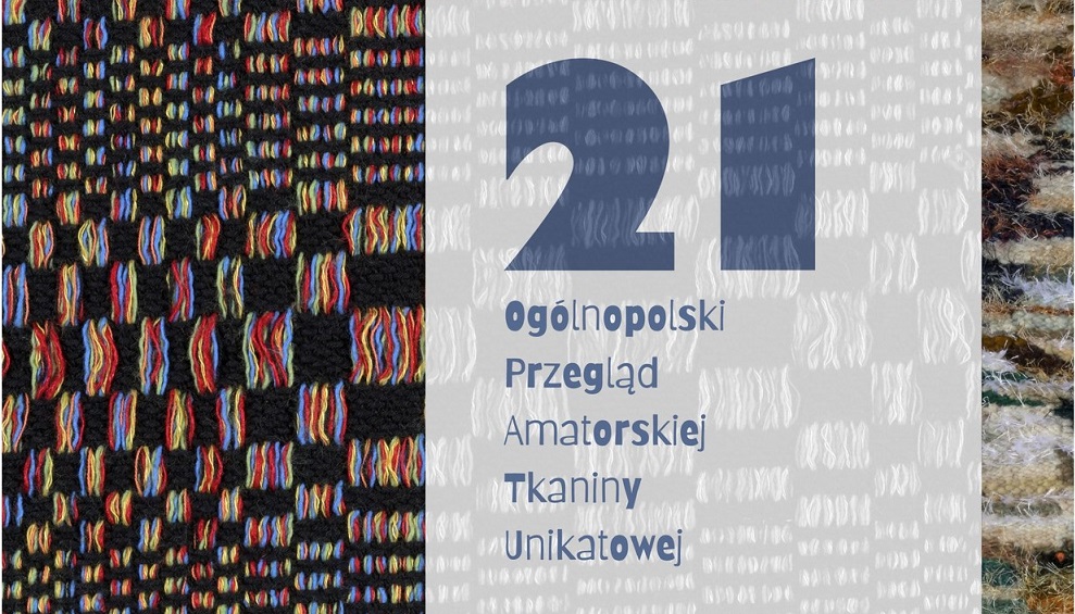 XXI Ogólnopolski Przegląd Amatorskiej Tkaniny Unikatowej – wernisaż wystawy pokonkursowej