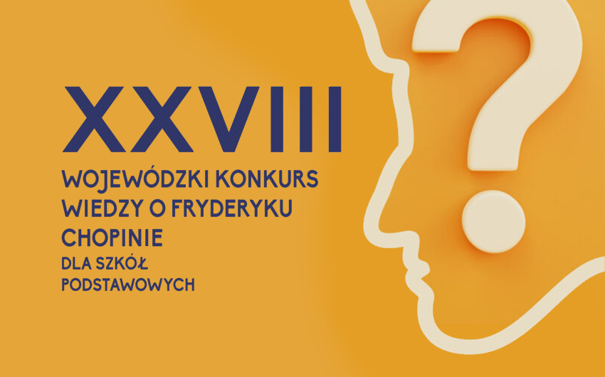 XXVIII Wojewódzki Konkurs Wiedzy o Fryderyku Chopinie dla Szkół Podstawowych