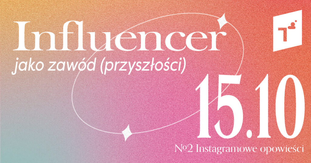 Instagramowe opowieści: influencer jako zawód (przyszłości)