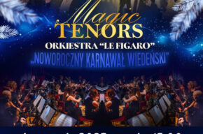 Koncert Noworoczny - Magic TENORS, Orkiestra "LE FIGARO" "NOWOROCZNY KARNAWAŁ WIEDEŃSKI", Aleksandrów Kujawski