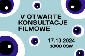 V Otwarte Konsultacje Filmowe w Kinie Centrum CSW