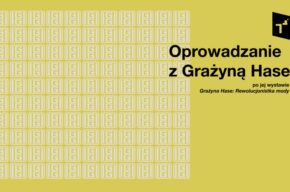 Grażyna Hase: Rewolucjonistka mody – oprowadzanie autorskie