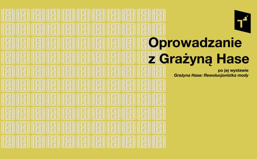 Grażyna Hase: Rewolucjonistka mody – oprowadzanie autorskie