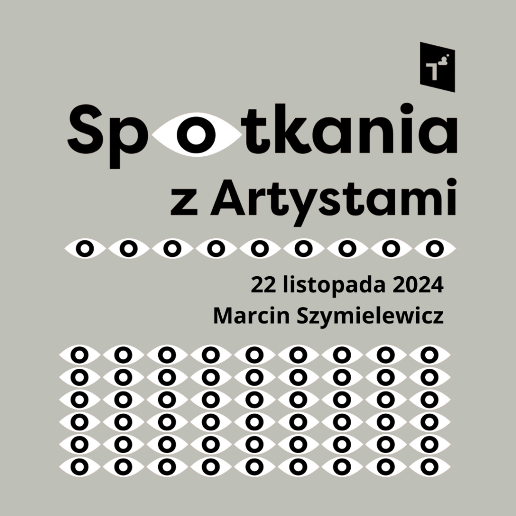 Spotkania z artystami i artystkami: Marcin Szymielewicz