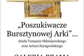“POSZUKIWACZE BURSZTYNOWEJ ARKI…” – WERNISAŻ
