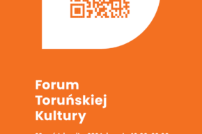 Forum Toruńskiej Kultury – Rozmawiamy o Kulturze w Toruniu!
