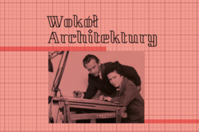 Wokół architektury: Projektantki, kreślarki, robotnice – kobiety w powojennej architekturze Torunia