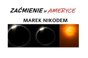 Zaćmienie w Ameryce – wystawa fotografii Marka Nikodema