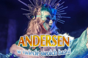 Andersen w świecie swoich baśni - spektakl dla dzieci
