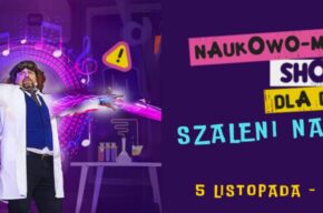 Naukowo-muzyczne Show dla dzieci – „Szaleni Naukowcy”