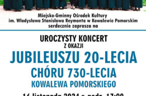 JUBILEUSZ 20-LECIA CHÓRU 730-LECIA KOWALEWA POMORSKIEGO