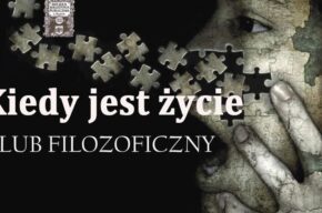Klub Filozoficzny: Kiedy jest życie