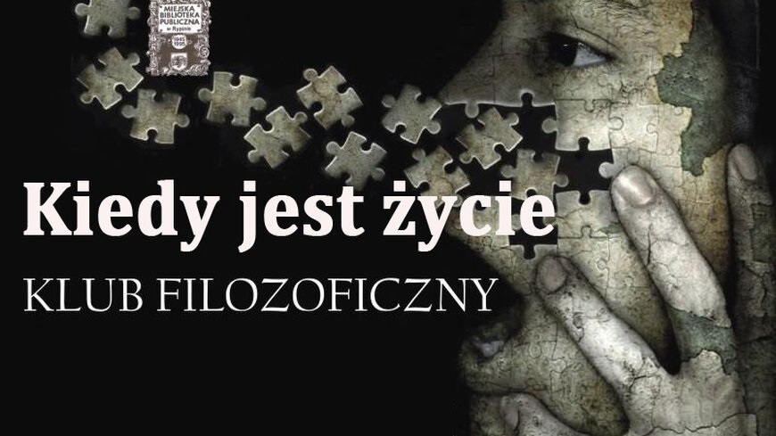 Klub Filozoficzny: Kiedy jest życie