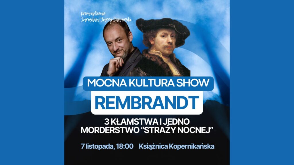 Mocna Kultura Show: 3 kłamstwa i 1 morderstwo „Straży nocnej” Rembrandta